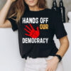 Political Hands Off Our Democracy 2025 T-Shirt