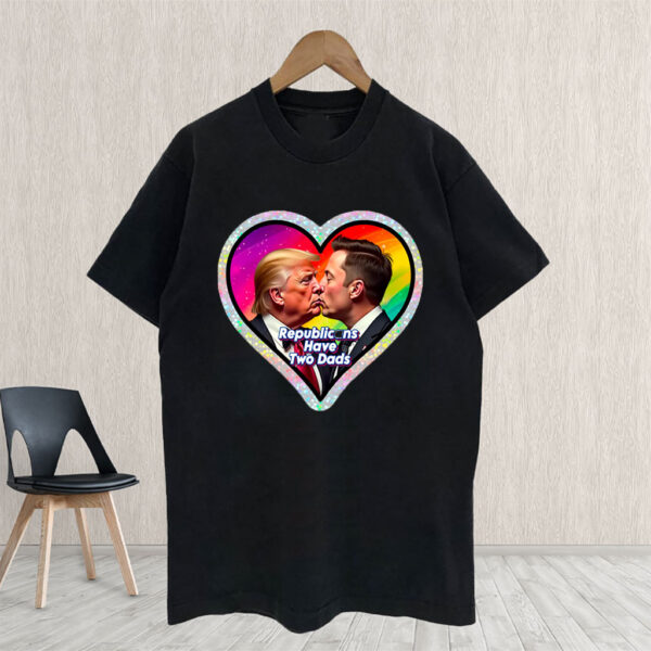 Republicans Have Two Dads, Anti Donald Trump, Anti Elon Musk T-Shirt