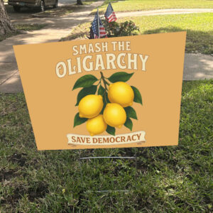 Smash the Oligarchy, Save Democracy 2025 Yard Sign