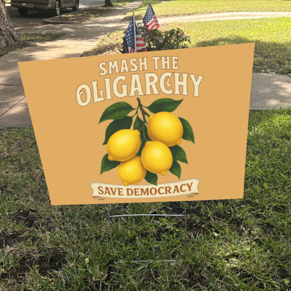 Smash the Oligarchy, Save Democracy 2025 Yard Sign