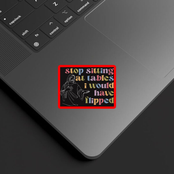 Stop Sitting at Tables I Would Have Flipped, Anti-fascism merch FDT Anti-Trump 2025 Sticker, Car Magnet