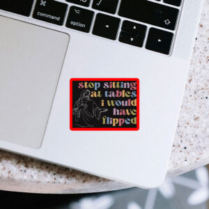 Stop Sitting at Tables I Would Have Flipped, Anti-fascism merch FDT Anti-Trump 2025 Sticker, Car Magnet
