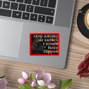 Stop Sitting at Tables I Would Have Flipped, Anti-fascism merch FDT Anti-Trump 2025 Sticker, Car Magnet