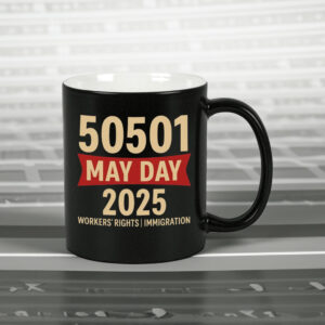 https://fightoligarchy.store/wp-content/uploads/2025/05/50501-May-Day-2025-Workers-Rights-Immigration-Solidarity-MugUS.jpg