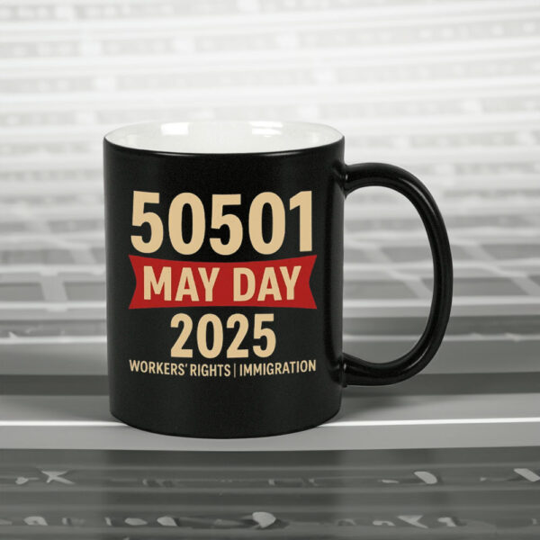 https://fightoligarchy.store/wp-content/uploads/2025/05/50501-May-Day-2025-Workers-Rights-Immigration-Solidarity-MugUS.jpg