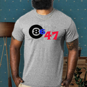 86 47 the best anti-treasonous Trump gear hands down T-Shirt