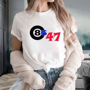 86 47 the best anti-treasonous Trump gear hands down T-Shirt