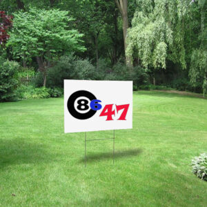 86 47 the best anti-treasonous Trump gear hands down Yard Sign