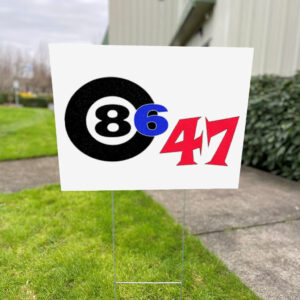 86 47 the best anti-treasonous Trump gear hands down Yard Sign
