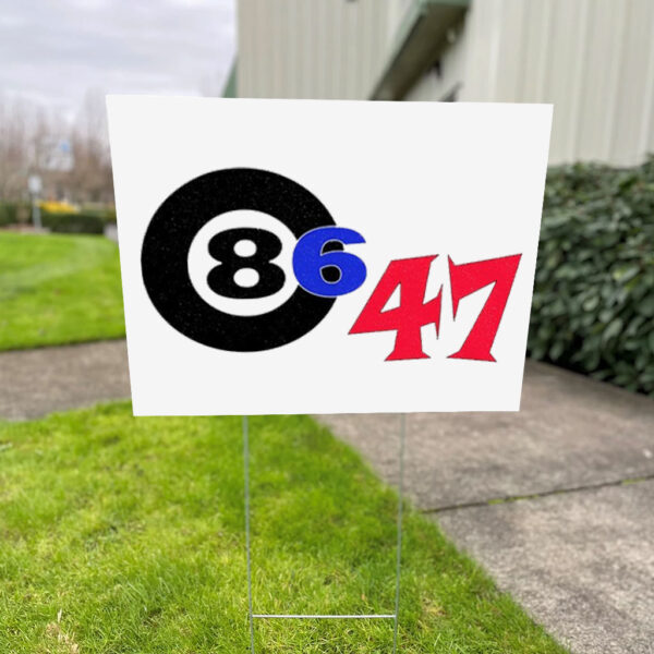 86 47 the best anti-treasonous Trump gear hands down Yard Sign