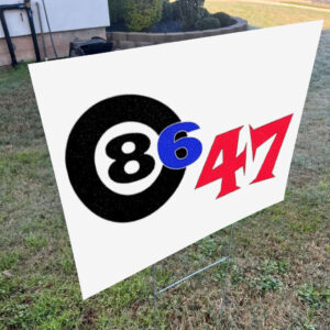 86 47 the best anti-treasonous Trump gear hands down Yard Sign