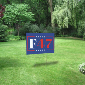 8647, F47 Anti Trump 2025 Yard Sign