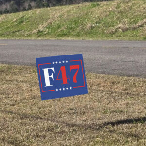 8647, F47 Anti Trump 2025 Yard Sign
