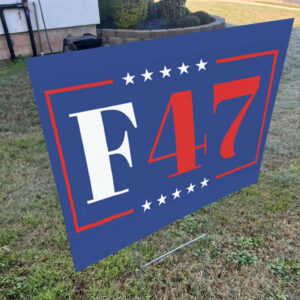 8647, F47 Anti Trump 2025 Yard Sign