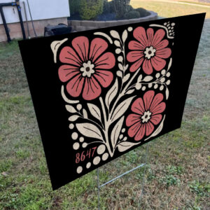 8647 Subtle Anti Trump 86 47 Floral Boho Style Yard Sign