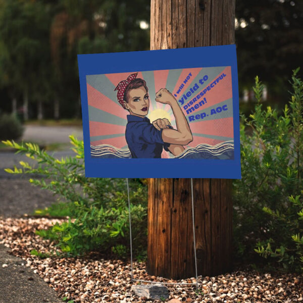 AOC disrespectful men quote 2025 Yard Sign