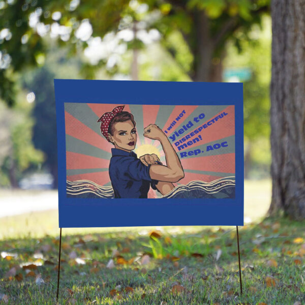 AOC disrespectful men quote 2025 Yard Sign