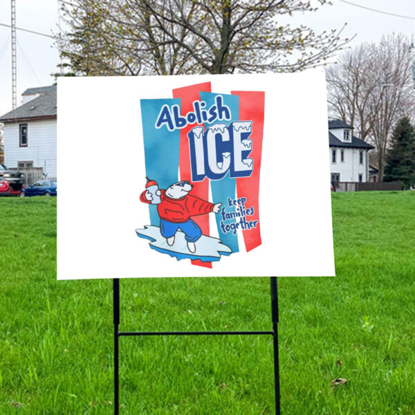Abolish Ice - Keep Families Together 2025 Yard Sign
