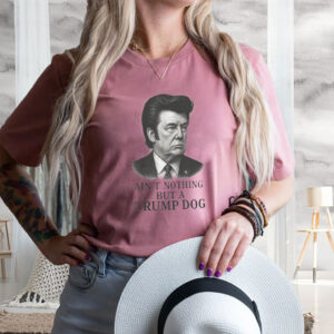 Ain't Nothing But A Trump Dog, Funny Anti-Trump 2025 T-Shirt