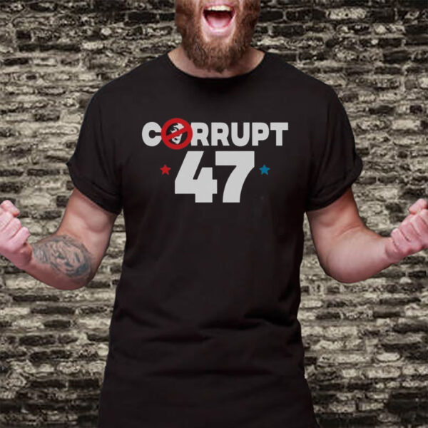 Anti Trump Corrupt 47 T-Shirt
