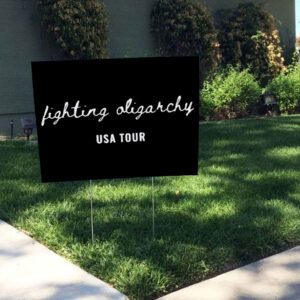 Anti Trump-Fighting Oligarchy USA Tour Political Yard Sign