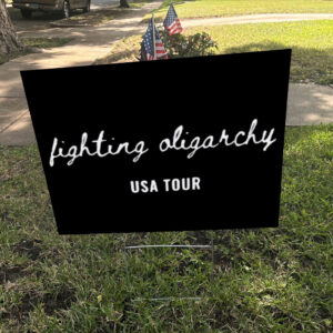 Anti Trump-Fighting Oligarchy USA Tour Political Yard Sign