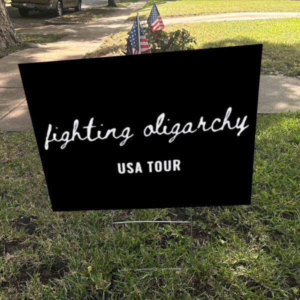 Anti Trump-Fighting Oligarchy USA Tour Political Yard Sign