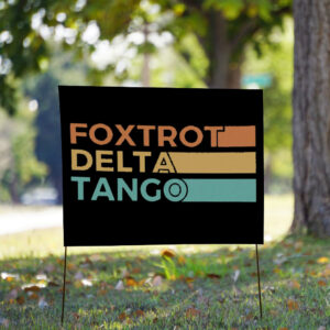 Anti-Trump Foxtrot Delta Tango Yard Signs