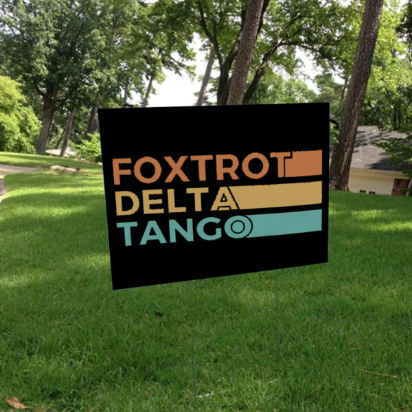 Anti-Trump Foxtrot Delta Tango Yard Signs
