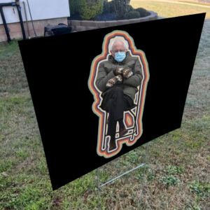 Anti Trump MAGA Fascism, Bernie Sanders Mittens Meme Yard Sign