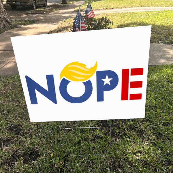 Anti-Trump Nope 2025 Yard Sign