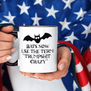 Bats Now Use The Term Trumpshit Crazy, Funny Anti Trump Graphic Mug