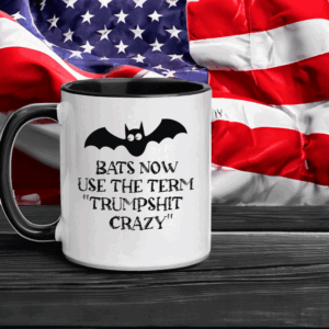 Bats Now Use The Term Trumpshit Crazy, Funny Anti Trump Graphic Mug