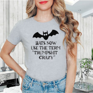 Bats Now Use The Term Trumpshit Crazy, Funny Anti Trump Graphic T-Shirt