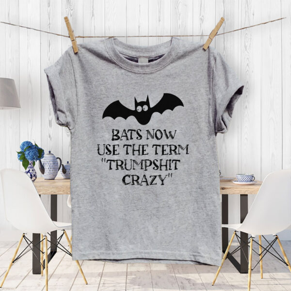 Bats Now Use The Term Trumpshit Crazy, Funny Anti Trump Graphic T-Shirt