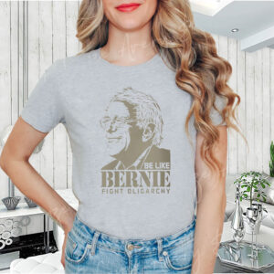Be Like Bernie Fight Oligarchy, Don't Let The Oligarchy 2025 T-Shirt