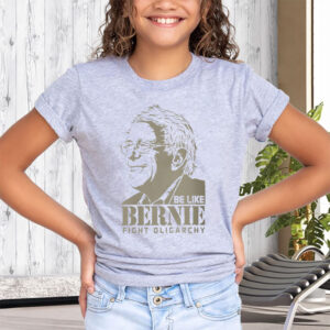 Be Like Bernie Fight Oligarchy, Don't Let The Oligarchy 2025 T-Shirt
