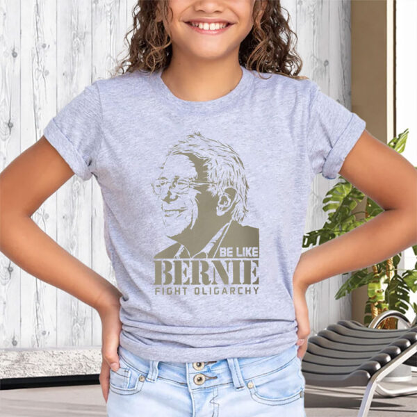 Be Like Bernie Fight Oligarchy, Don't Let The Oligarchy 2025 T-Shirt