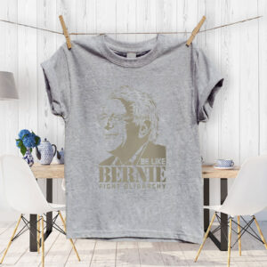 Be Like Bernie Fight Oligarchy, Don't Let The Oligarchy 2025 T-Shirt