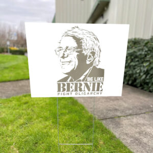 Be Like Bernie Fight Oligarchy, Don't Let The Oligarchy 2025 Yard Sign