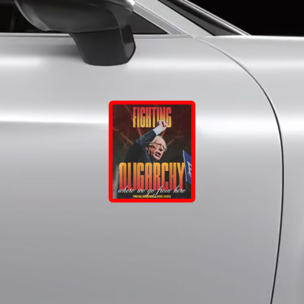Bernie Fight Oligarchy, Bernie Sanders Activism Resist Sticker, Car Magnet