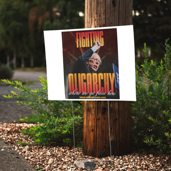 Bernie Fight Oligarchy, Bernie Sanders Activism Resist Yard Sign