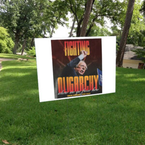 Bernie Fight Oligarchy, Bernie Sanders Activism Resist Yard Sign