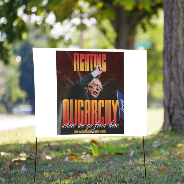 Bernie Fight Oligarchy, Bernie Sanders Activism Resist Yard Sign
