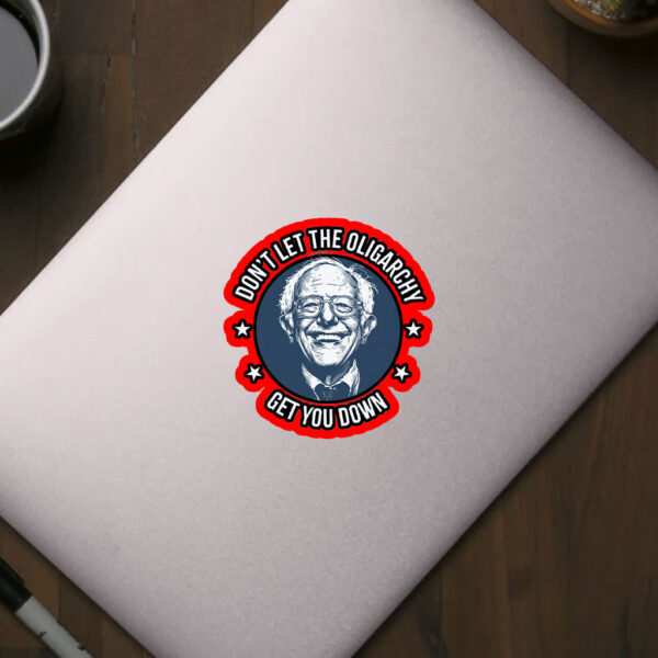 Bernie Sanders, Don't Let The Oligarchy Get You Down 2025 Sticker, Car Magnet