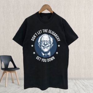 Bernie Sanders, Don't Let The Oligarchy Get You Down 2025 T-Shirt