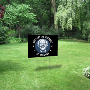 Bernie Sanders, Don't Let The Oligarchy Get You Down 2025 Yard Sign