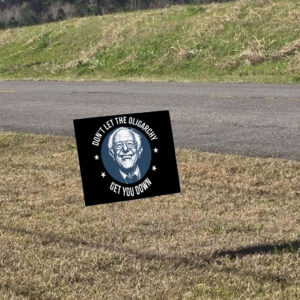 Bernie Sanders, Don't Let The Oligarchy Get You Down 2025 Yard Sign