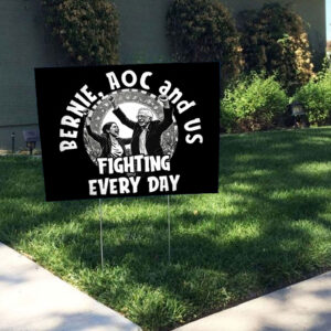 Bernie and AOC, Fighting Oligarchy Day Yard Sign
