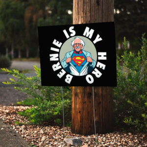 Bernie is My Hero Button 2025 Yard Sign